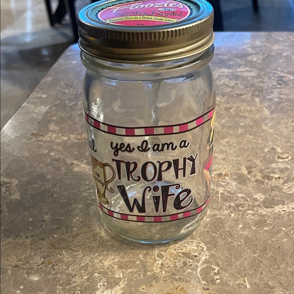 Floozies by Kountry Krystal Trophy Wife Glass Mason Jar